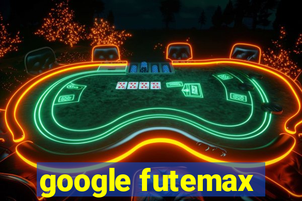 google futemax